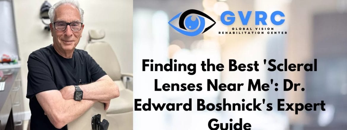 Scleral Lenses Near Me - Dr Edward Boshnick Guide