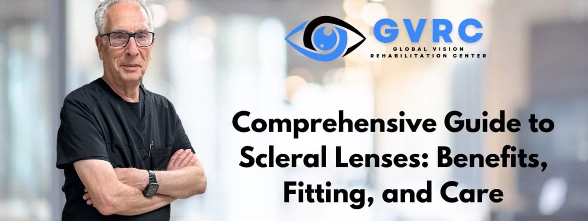 Comprehensive Guide to Scleral Lenses: Benefits, Fitting, and Care